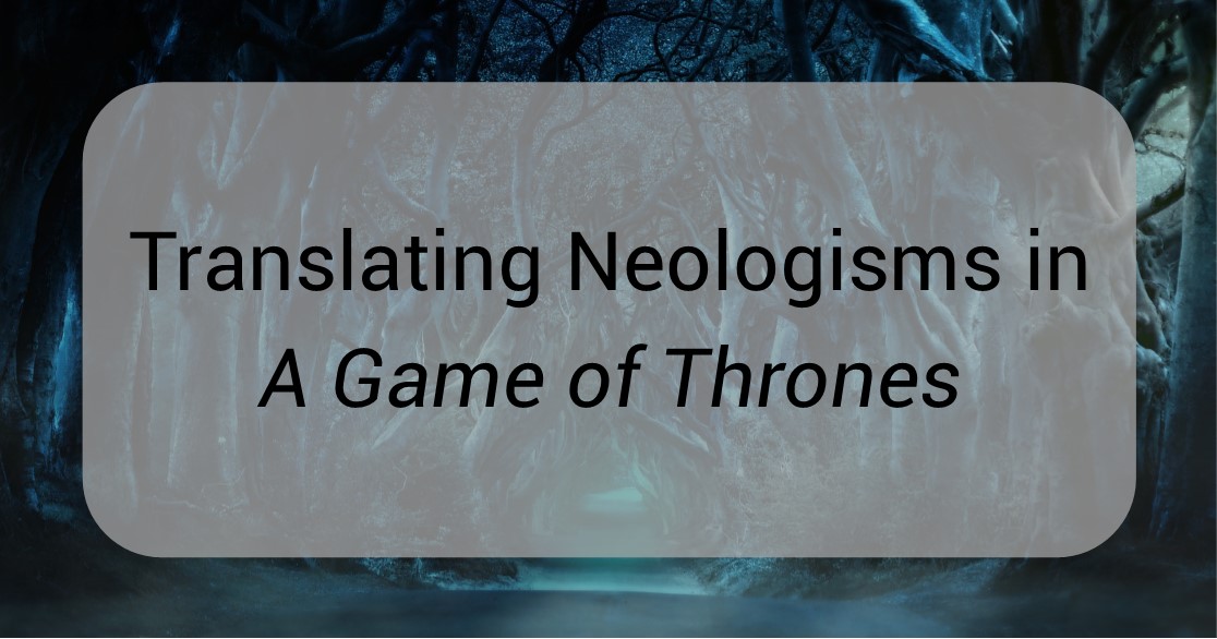 Translating Neologisms In A Game Of Thrones Katie L Ward