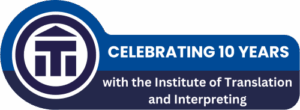 White writing on a blue background: Celebrating 10 years with the Institute of Translation and Interpreting, with the ITI logo to the left